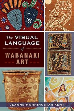portada The Visual Language of Wabanaki art (American Heritage) (en Inglés)