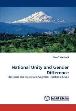 portada National Unity and Gender Difference: Ideologies and Practices in Georgian Traditional Music