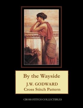 portada By the Wayside: J.W. Godward Cross Stitch Pattern (in English)