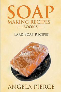 portada Soap Making Recipes Book 5: Lard Soap Recipes