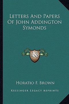 portada letters and papers of john addington symonds (in English)