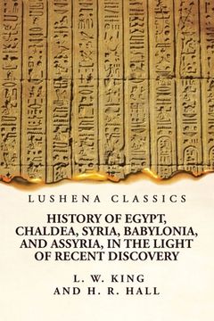 portada History of Egypt, Chaldea, Syria, Babylonia, and Assyria, in the Light of Recent Discovery