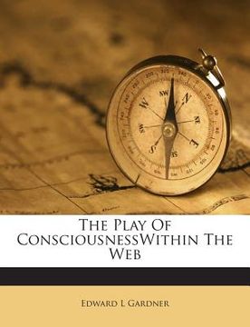 portada The Play of Consciousnesswithin the Web (en Inglés)