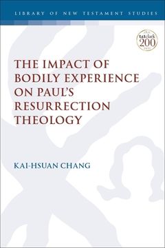 portada The Impact of Bodily Experience on Paul's Resurrection Theology (en Inglés)