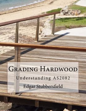 portada Grading Hardwood: Understanding As2082: 4 (Timber Design File) (en Inglés)