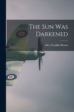 portada The Sun Was Darkened (en Inglés)