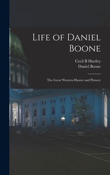 portada Life of Daniel Boone: the Great Western Hunter and Pioneer (en Inglés)