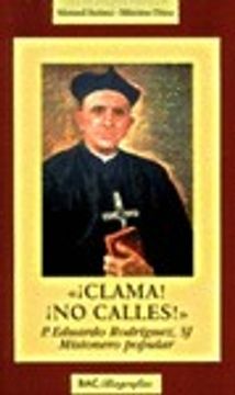 portada ¡Clama! ¡No calles!: P. Eduardo Rodríguez, SJ, misionero popular (BIOGRAFÍAS) (in Spanish)