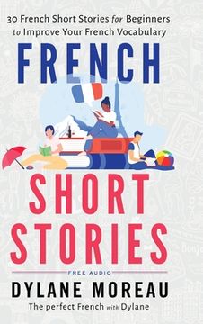 portada French Short Stories: Thirty French Short Stories for Beginners to Improve your French Vocabulary (in English)