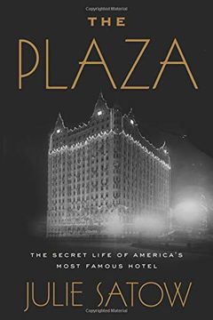 portada The Plaza: The Secret Life of America's Most Famous Hotel 
