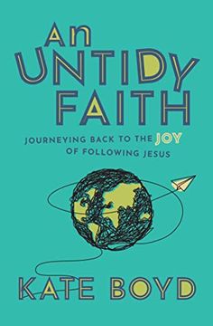 portada An Untidy Faith: Journeying Back to the Joy of Following Jesus (en Inglés)