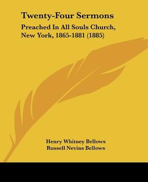 portada twenty-four sermons: preached in all souls church, new york, 1865-1881 (1885) (en Inglés)