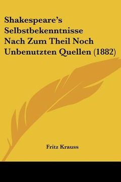 portada shakespeare's selbstbekenntnisse nach zum theil noch unbenutzten quellen (1882) (en Inglés)