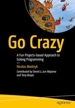 portada Go Crazy: A fun Projects-Based Approach to Golang Programming (en Inglés)