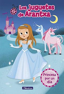 portada Princesa por un día (Los Juguetes de Arantxa 2) (in Spanish)
