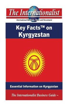 portada Key Facts on Kyrgyzstan: Essential Information on Kyrgyzstan (en Inglés)