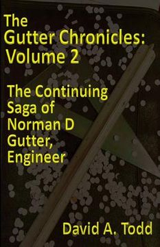 portada The Gutter Chronicles, Volume 2: The Continuing Saga of Norman D. Gutter, Engineer (in English)