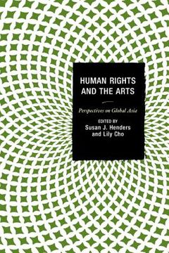 portada Human Rights and the Arts: Perspectives on Global Asia (en Inglés)