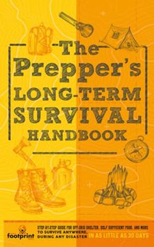 portada The Prepper’S Long Term Survival Handbook: Step-By-Step Strategies for Off-Grid Shelter, Self Sufficient Food, and More to Survive Anywhere, During. Little as 30 Days (Self Sufficient Survival) (en Inglés)