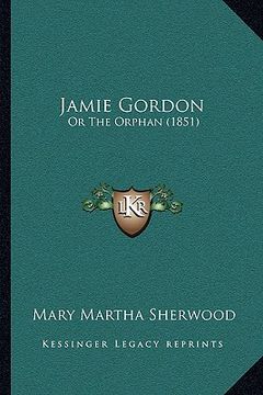portada jamie gordon: or the orphan (1851) or the orphan (1851)