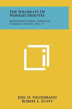 portada the solubility of nonelectrolytes: monograph series, american chemical society, no. 17
