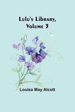 portada Lulu's Library, Volume 3 (en Inglés)