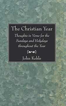portada The Christian Year: Thoughts in Verse for the Sundays and Holydays Throughout the Year (en Inglés)