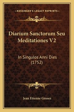 portada Diarium Sanctorum Seu Meditationes V2: In Singulos Anni Dies (1752) (en Latin)