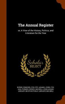 portada The Annual Register: or, A View of the History, Politics, and Literature for the Year (en Inglés)