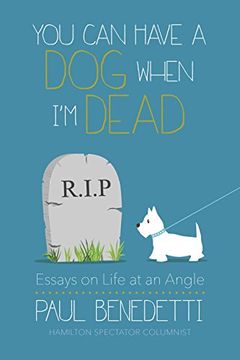 portada You can Have a dog When i'm Dead: Essays on Life at an Angle (en Inglés)