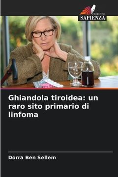 portada Ghiandola tiroidea: un raro sito primario di linfoma (en Italiano)