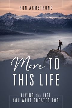 portada More to This Life: Living the Life You Were Created For (en Inglés)