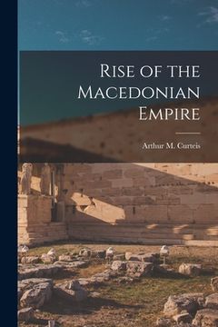 portada Rise of the Macedonian Empire [microform] (en Inglés)