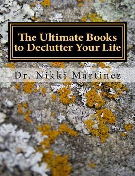 portada The Ultimate Books to Declutter Your Life: Organization, Developing Routines, Health, & Marriage and Divorce (en Inglés)