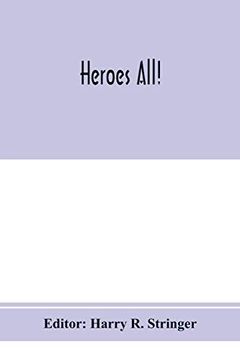 portada Heroes All! A Compendium of the Names and Official Citations of the Soldiers and Citizens of the United States and of her Allies who Were Decorated by. Service Above and Beyond the Call of dut 