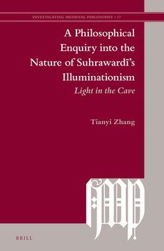 portada A Philosophical Enquiry Into the Nature of Suhrawardī's Illuminationism: Light in the Cave (in English)