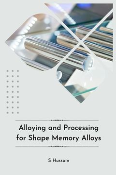 portada Alloying and Processing for Shape Memory Alloys (en Inglés)