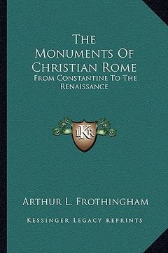 portada the monuments of christian rome: from constantine to the renaissance (en Inglés)