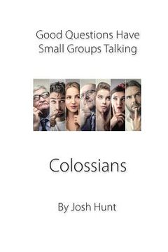 portada Good Questions Have Small Groups Talking -- Colossians: Colossians (en Inglés)