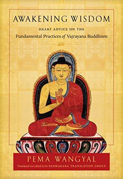 portada Awakening Wisdom: Heart Advice on the Fundamental Practices of Vajrayana Buddhism 
