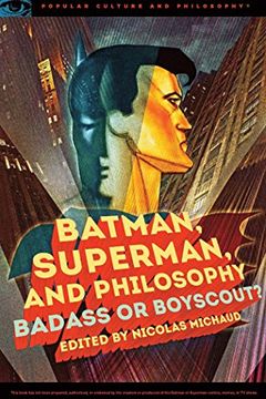 portada Batman, Superman, and Philosophy: Badass or Boyscout? (Popular Culture and Philosophy) (en Inglés)