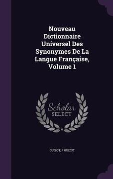 portada Nouveau Dictionnaire Universel Des Synonymes De La Langue Française, Volume 1 (en Inglés)