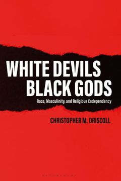 portada White Devils, Black Gods: Race, Masculinity, and Religious Codependency (en Inglés)