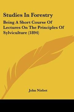 portada studies in forestry: being a short course of lectures on the principles of sylviculture (1894) (en Inglés)