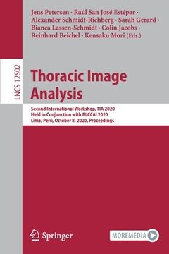 portada Thoracic Image Analysis: Second International Workshop, Tia 2020, Held in Conjunction with Miccai 2020, Lima, Peru, October 8, 2020, Proceeding (in English)