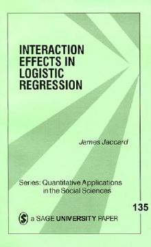 portada Interaction Effects in Logistic Regression (Quantitative Applications in the Social Sciences) (en Inglés)