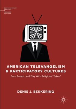 portada American Televangelism and Participatory Cultures: Fans, Brands, and Play With Religious "Fakes" (Contemporary Religion and Popular Culture) 