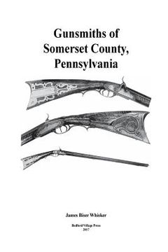 portada Gunsmiths of Somerset County, Pennsylvania (en Inglés)