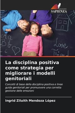 portada La disciplina positiva come strategia per migliorare i modelli genitoriali (in Italian)