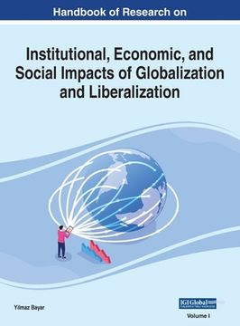 portada Handbook of Research on Institutional, Economic, and Social Impacts of Globalization and Liberalization, VOL 1 (en Inglés)